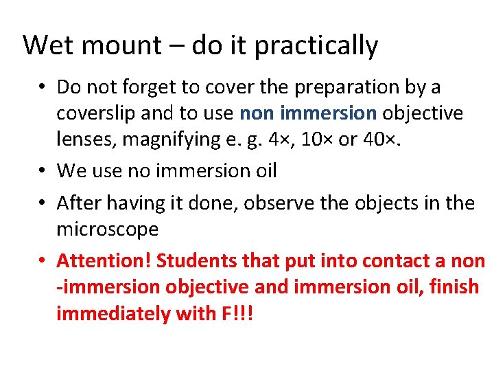 Wet mount – do it practically • Do not forget to cover the preparation