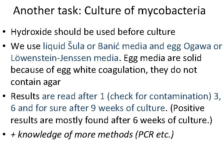 Another task: Culture of mycobacteria • Hydroxide should be used before culture • We