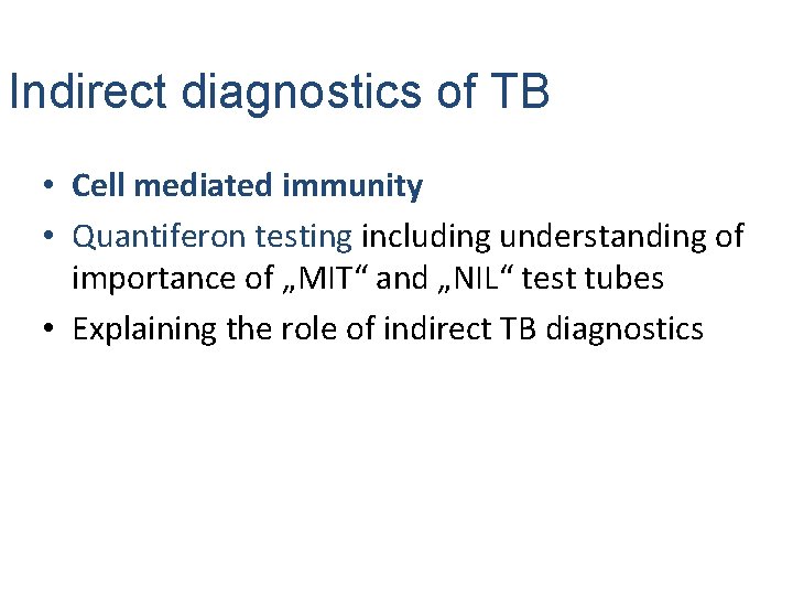 Indirect diagnostics of TB • Cell mediated immunity • Quantiferon testing including understanding of