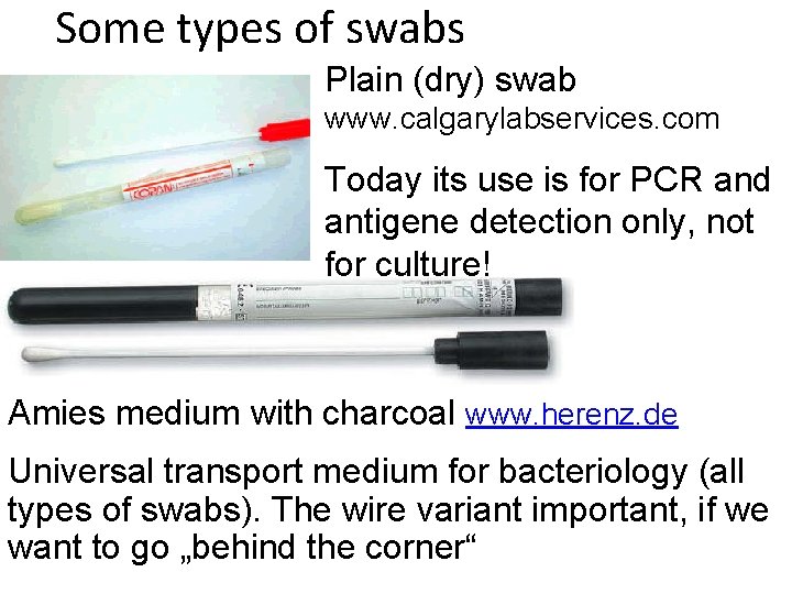 Some types of swabs Plain (dry) swab www. calgarylabservices. com Today its use is