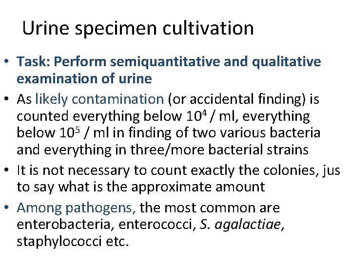 Urine specimen cultivation • Task: Perform semiquantitative and qualitative examination of urine • As