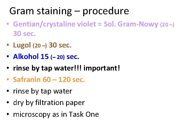 Gram staining – procedure • Gentian/crystaline violet = Sol. Gram-Nowy (20 –) 30 sec.