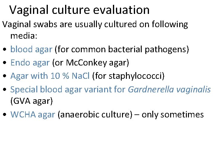 Vaginal culture evaluation Vaginal swabs are usually cultured on following media: • blood agar