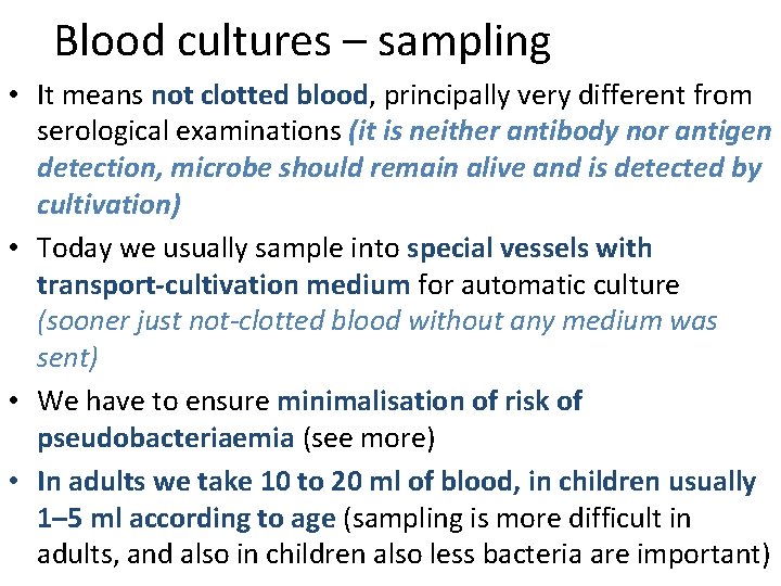 Blood cultures – sampling • It means not clotted blood, principally very different from