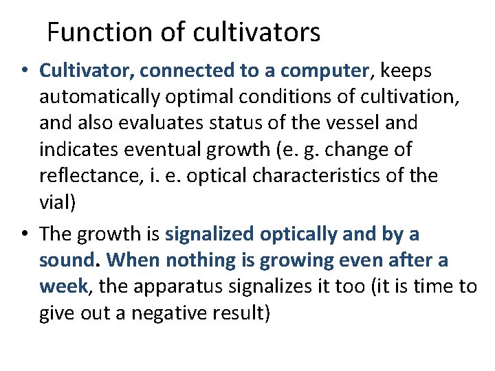 Function of cultivators • Cultivator, connected to a computer, keeps automatically optimal conditions of