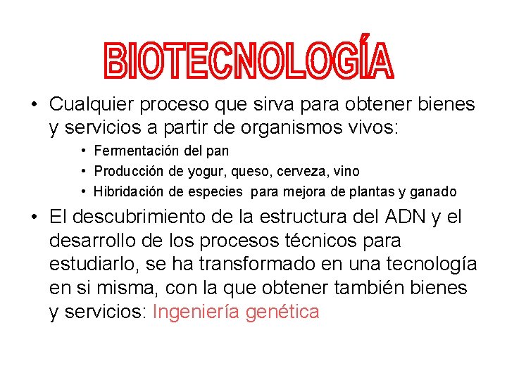  • Cualquier proceso que sirva para obtener bienes y servicios a partir de