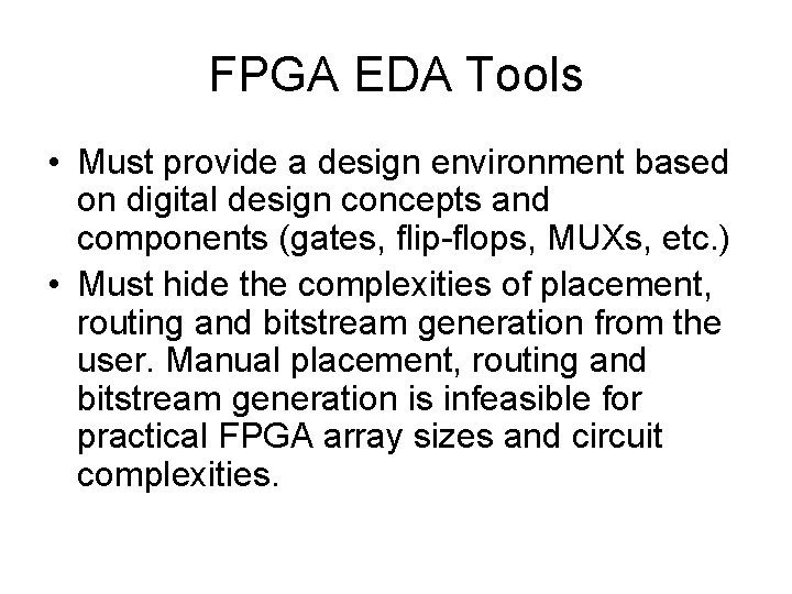 FPGA EDA Tools • Must provide a design environment based on digital design concepts