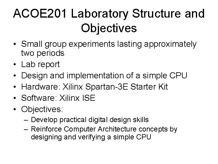 ACOE 201 Laboratory Structure and Objectives • Small group experiments lasting approximately two periods