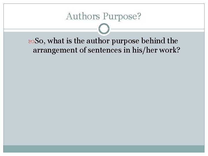 Authors Purpose? So, what is the author purpose behind the arrangement of sentences in