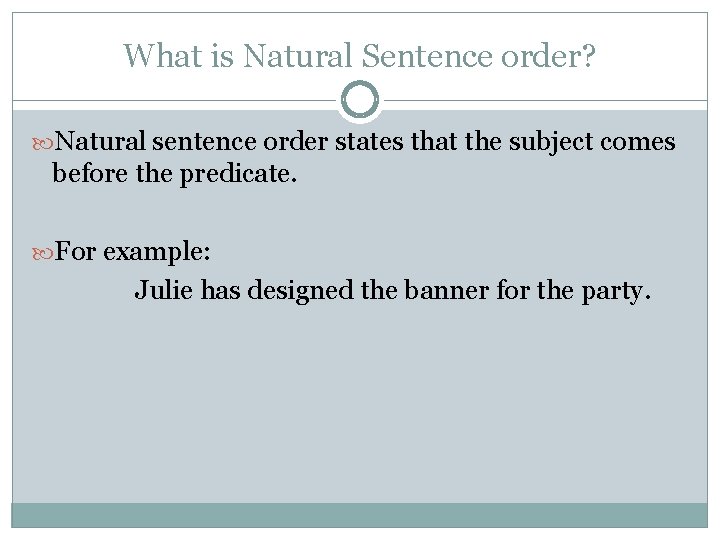 What is Natural Sentence order? Natural sentence order states that the subject comes before