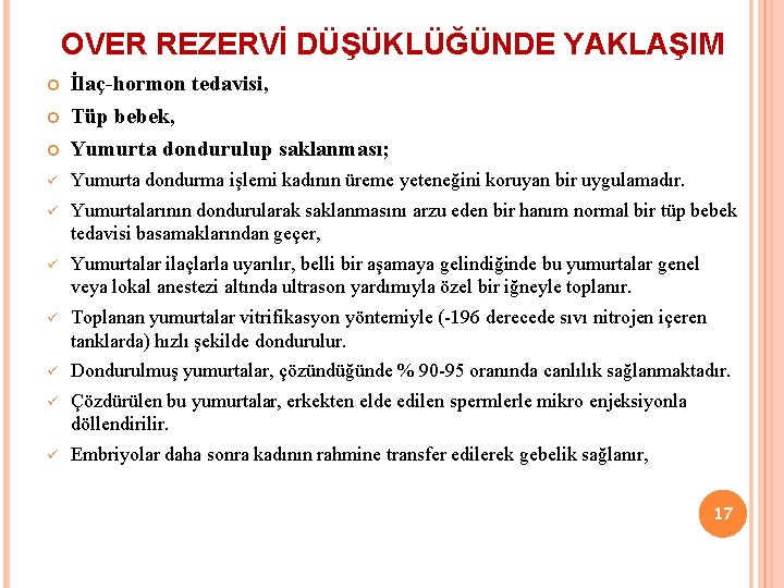 OVER REZERVİ DÜŞÜKLÜĞÜNDE YAKLAŞIM İlaç-hormon tedavisi, Tüp bebek, Yumurta dondurulup saklanması; ü Yumurta dondurma