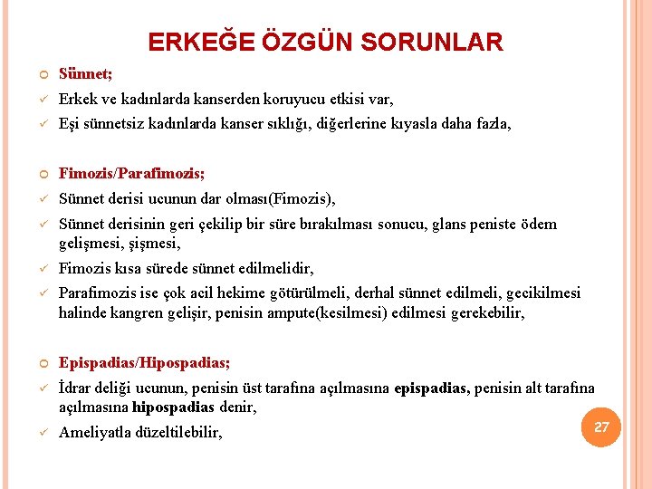 ERKEĞE ÖZGÜN SORUNLAR Sünnet; ü Erkek ve kadınlarda kanserden koruyucu etkisi var, ü Eşi