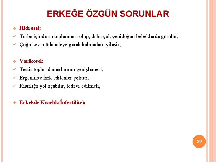 ERKEĞE ÖZGÜN SORUNLAR v Hidrosel; ü Torba içinde su toplanması olup, daha çok yenidoğan