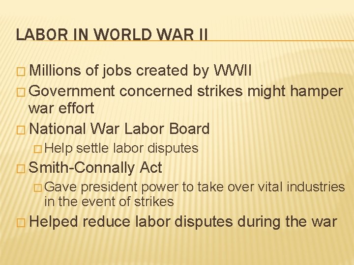 LABOR IN WORLD WAR II � Millions of jobs created by WWII � Government