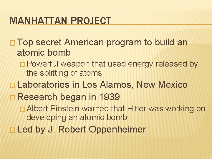 MANHATTAN PROJECT � Top secret American program to build an atomic bomb � Powerful