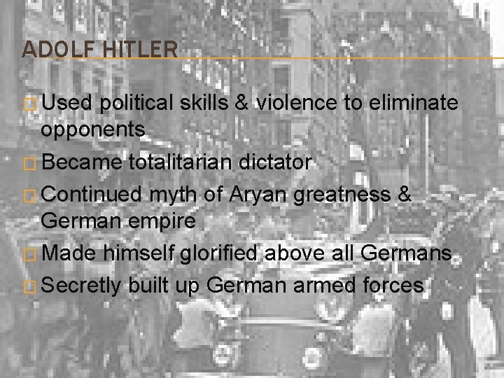 ADOLF HITLER � Used political skills & violence to eliminate opponents � Became totalitarian