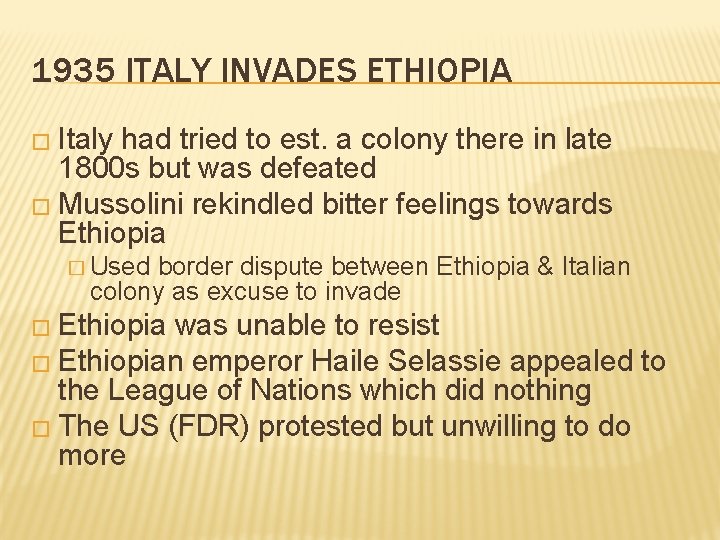 1935 ITALY INVADES ETHIOPIA � Italy had tried to est. a colony there in