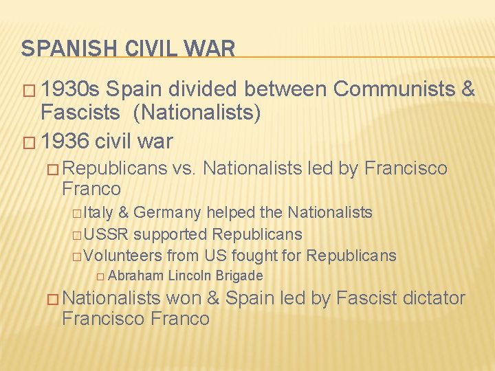 SPANISH CIVIL WAR � 1930 s Spain divided between Communists & Fascists (Nationalists) �