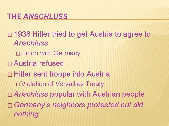 THE ANSCHLUSS � 1938 Hitler tried to get Austria to agree to Anschluss �