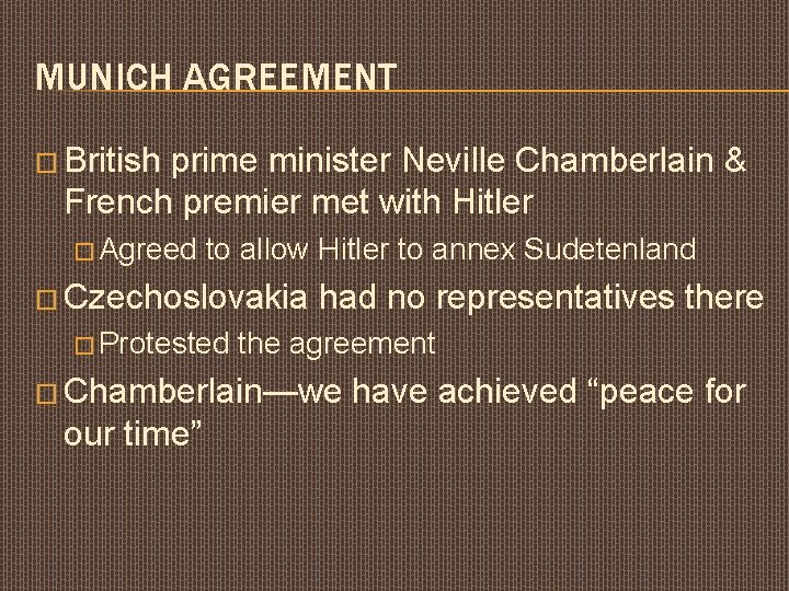 MUNICH AGREEMENT � British prime minister Neville Chamberlain & French premier met with Hitler