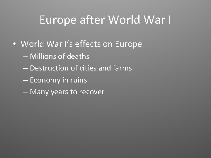 Europe after World War I • World War I’s effects on Europe – Millions