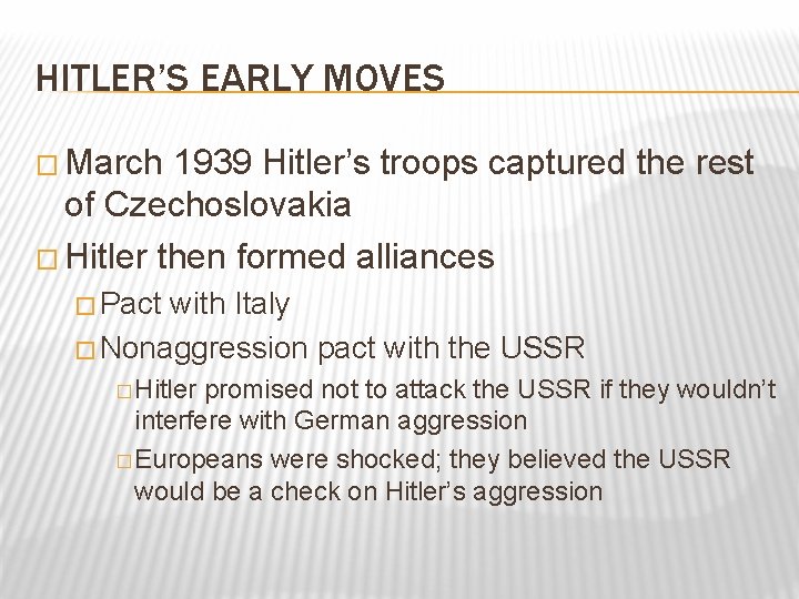 HITLER’S EARLY MOVES � March 1939 Hitler’s troops captured the rest of Czechoslovakia �