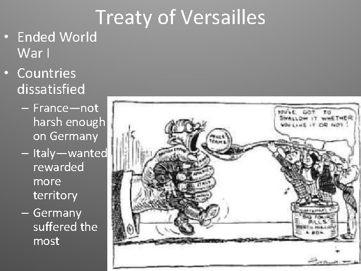 Treaty of Versailles • Ended World War I • Countries dissatisfied – France—not harsh