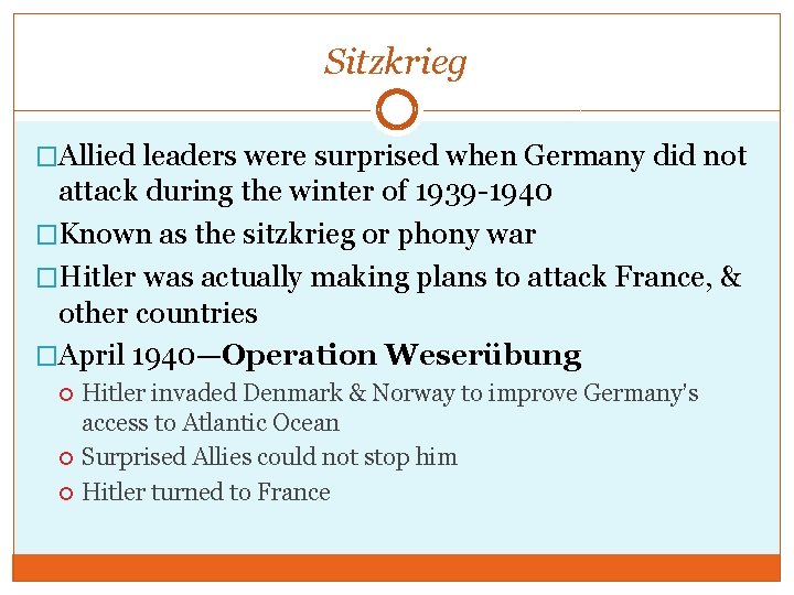 Sitzkrieg �Allied leaders were surprised when Germany did not attack during the winter of
