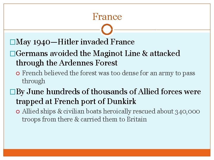 France �May 1940—Hitler invaded France �Germans avoided the Maginot Line & attacked through the