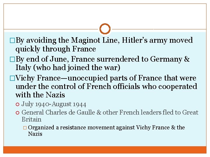 �By avoiding the Maginot Line, Hitler’s army moved quickly through France �By end of