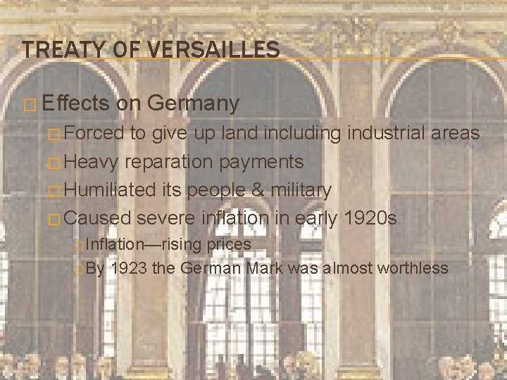 TREATY OF VERSAILLES � Effects on Germany � Forced to give up land including