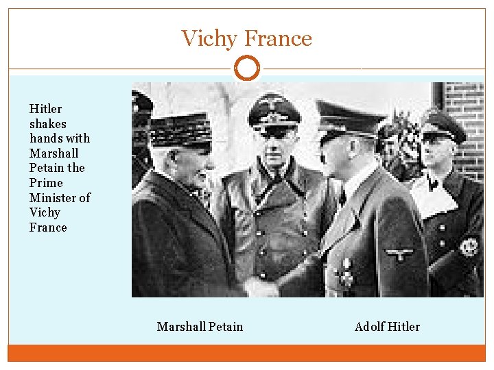 Vichy France Hitler shakes hands with Marshall Petain the Prime Minister of Vichy France