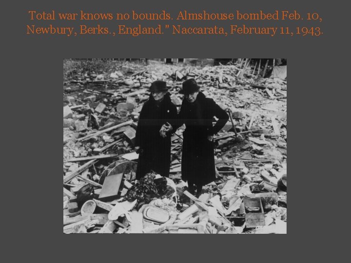 Total war knows no bounds. Almshouse bombed Feb. 10, Newbury, Berks. , England. "