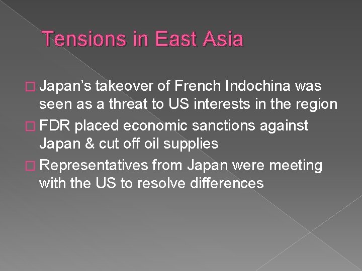 Tensions in East Asia � Japan’s takeover of French Indochina was seen as a