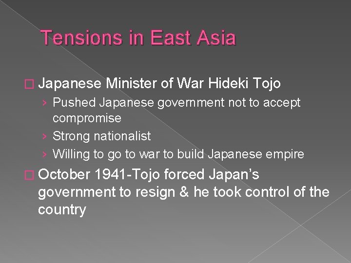 Tensions in East Asia � Japanese Minister of War Hideki Tojo › Pushed Japanese