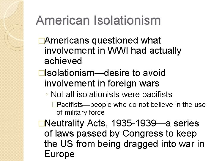 American Isolationism �Americans questioned what involvement in WWI had actually achieved �Isolationism—desire to avoid