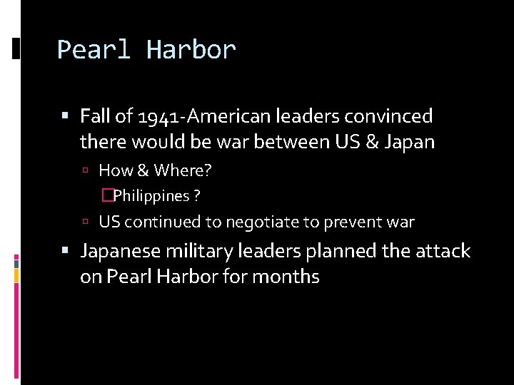 Pearl Harbor Fall of 1941 -American leaders convinced there would be war between US