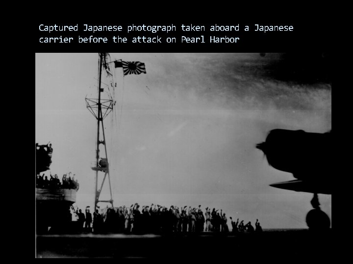 Captured Japanese photograph taken aboard a Japanese carrier before the attack on Pearl Harbor