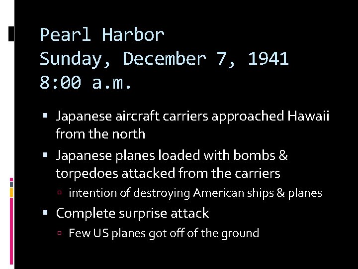Pearl Harbor Sunday, December 7, 1941 8: 00 a. m. Japanese aircraft carriers approached