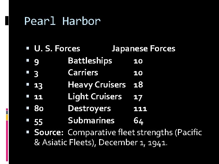 Pearl Harbor U. S. Forces Japanese Forces 9 Battleships 10 3 Carriers 10 13