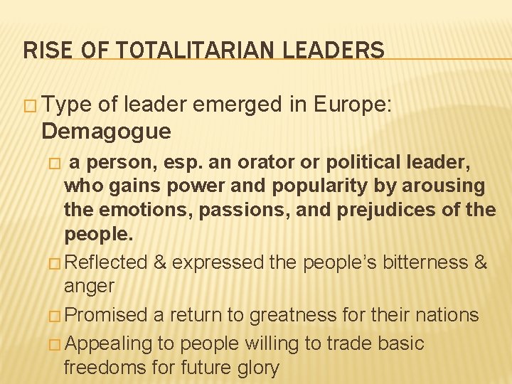 RISE OF TOTALITARIAN LEADERS � Type of leader emerged in Europe: Demagogue a person,