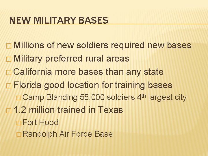 NEW MILITARY BASES � Millions of new soldiers required new bases � Military preferred