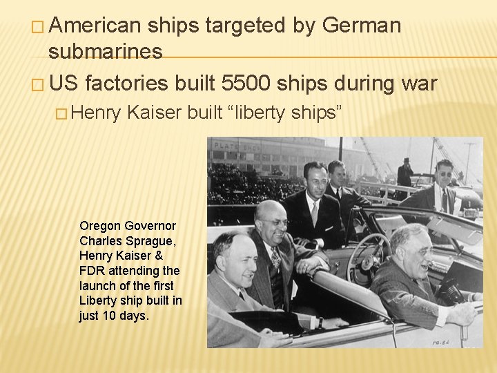 � American ships targeted by German submarines � US factories built 5500 ships during