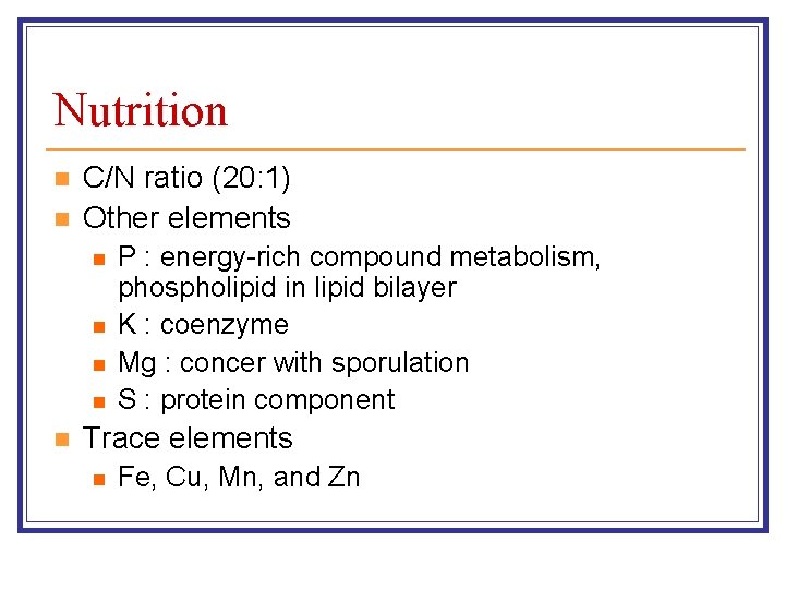 Nutrition n n C/N ratio (20: 1) Other elements n n n P :