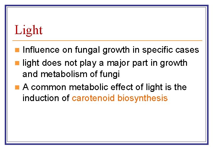 Light Influence on fungal growth in specific cases n light does not play a