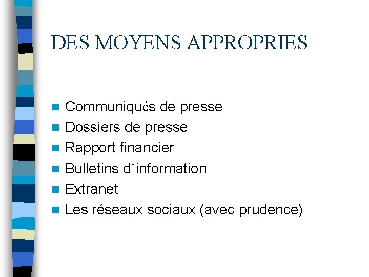 DES MOYENS APPROPRIES n n n Communiqués de presse Dossiers de presse Rapport financier