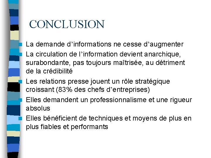 CONCLUSION n n n La demande d’informations ne cesse d’augmenter La circulation de l’information