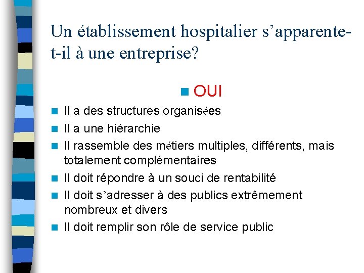 Un établissement hospitalier s’apparentet-il à une entreprise? n OUI n n n Il a