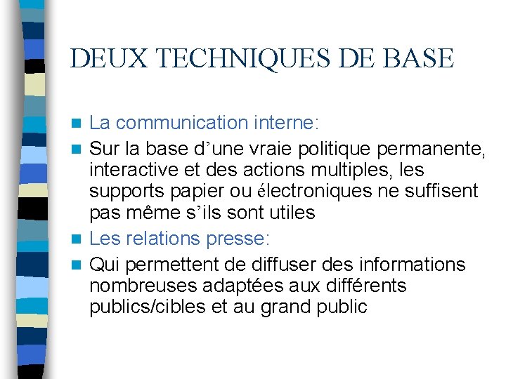 DEUX TECHNIQUES DE BASE La communication interne: n Sur la base d’une vraie politique