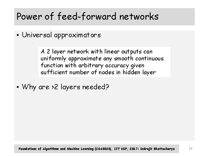 Power of feed-forward networks • Universal approximators A 2 layer network with linear outputs
